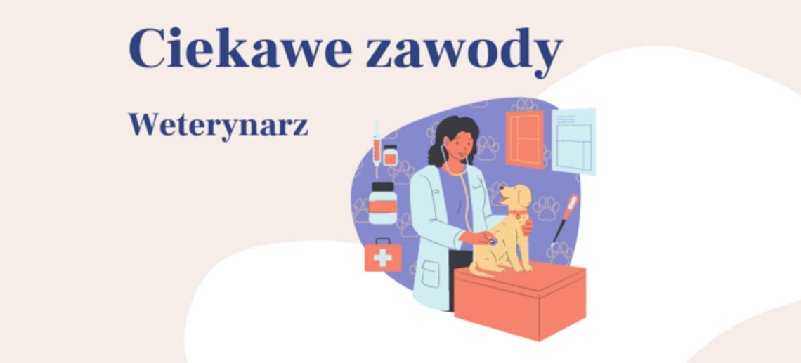 Z cyklu "Ciekawe zawody" - spotkanie z weterynarzem